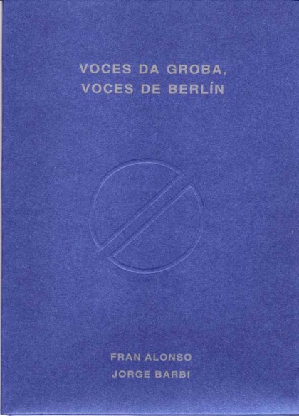 Voces da Groba, voces de Berlín (2010), 1ª edición.